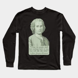 Jean-Jacques Rousseau Portrait and Quote About The Rich Long Sleeve T-Shirt